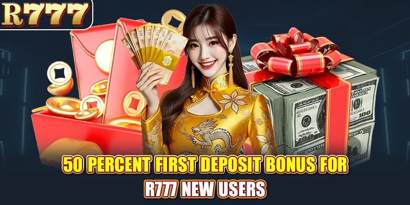 50 percent first deposit bonus for R777 new users