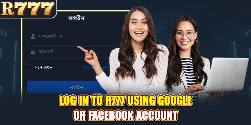 Log in to R777 using Google or Facebook account