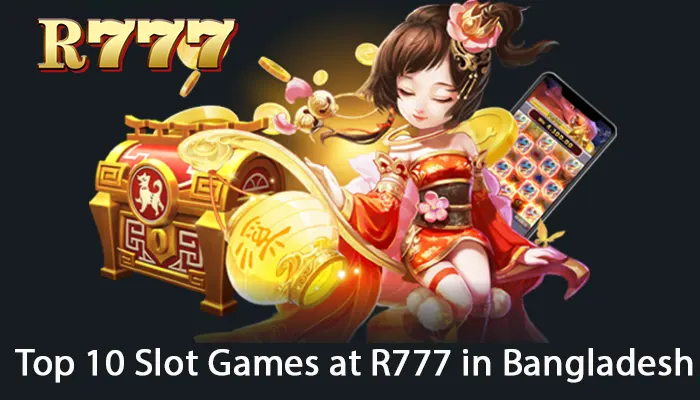 Top 10 Slot Games at R777 in Bangladesh