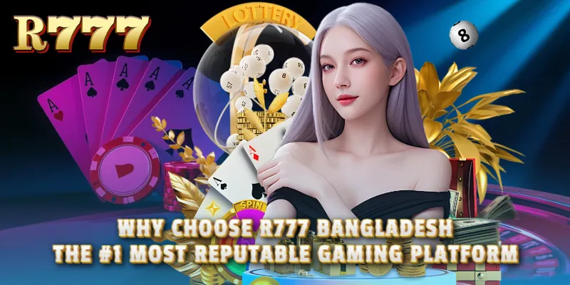 Why Choose R777 Bangladesh? A Detailed Review of User Experience