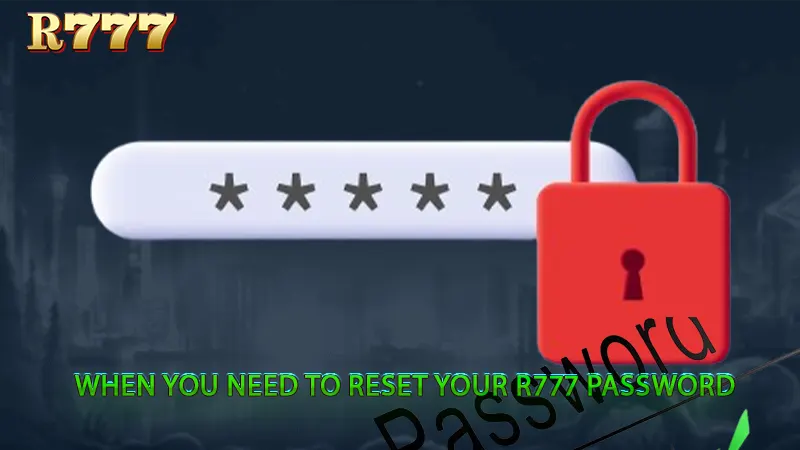 Common Reasons to Reset Your R777 Password